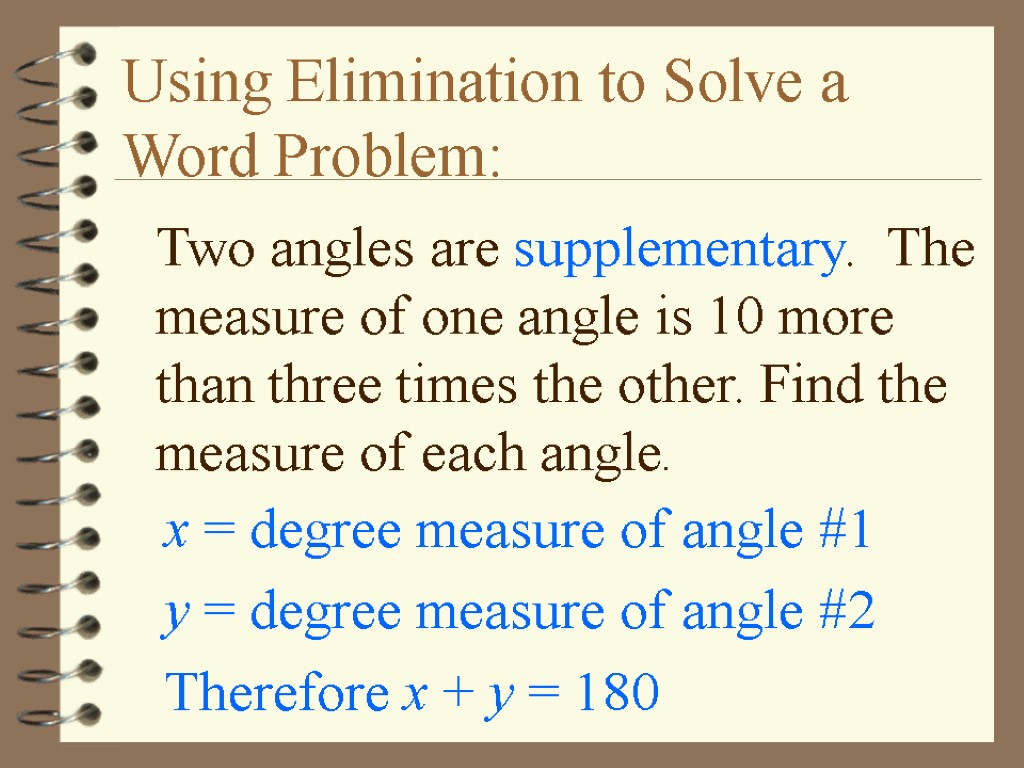 Using Elimination to Solve a Word Problem: Two angles are supplementary. The measure of